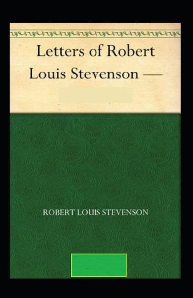 Cover for Robert Louis Stevenson · The Letters of Robert Louis Stevenson Annotated (Pocketbok) (2022)