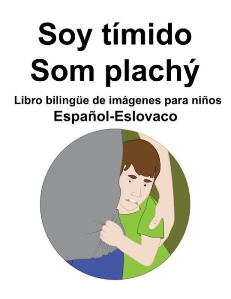 Cover for Richard Carlson · Espanol-Eslovaco Soy timido / Som plachy Libro bilingue de imagenes para ninos (Paperback Book) (2022)