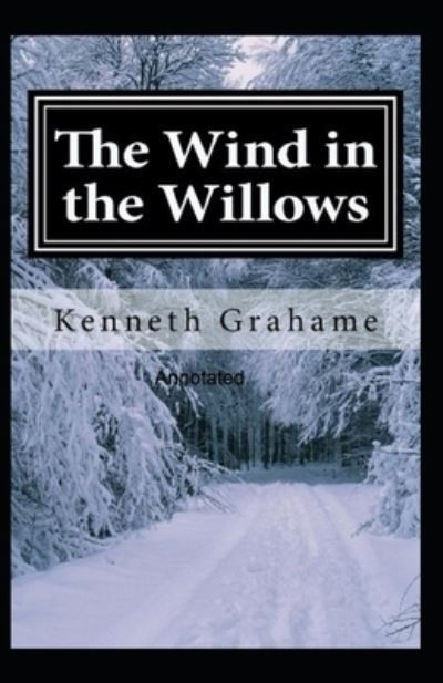 Cover for Kenneth Grahame · The Wind in the Willows (Paperback Bog) [Annotated edition] (2021)