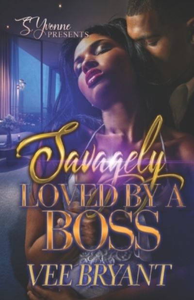 Cover for Vee Bryant · Savagely Loved By A Boss (Pocketbok) (2021)