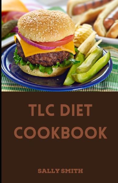 Cover for Sally Smith · TLC Diet Cookbook: A Perfect guide on TLC diet including recipes (Paperback Book) (2021)