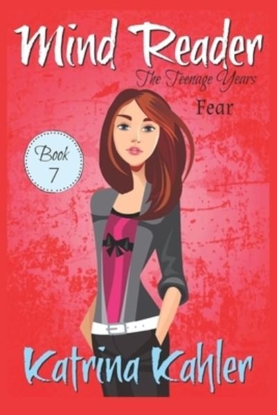 Cover for Katrina Kahler · Mind Reader - The Teenage Years: Book 7 - Fear - Mind Reader the Teenage Years (Pocketbok) (2021)