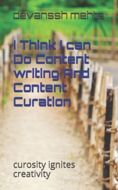 Cover for Sonu Mehta · I Think I can Do Content writing And Content Curation: curosity ignites creativity (Paperback Book) (2021)