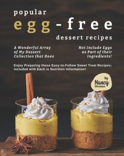 Cover for Nancy Silverman · Popular Egg-Free Dessert Recipes: A Wonderful Array of My Dessert Collection that Does Not Include Eggs as Part of their Ingredients! (Paperback Book) (2021)