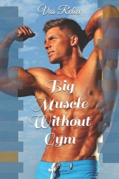 Cover for Vas Relax · Big Muscle Without Gym (Taschenbuch) (2020)