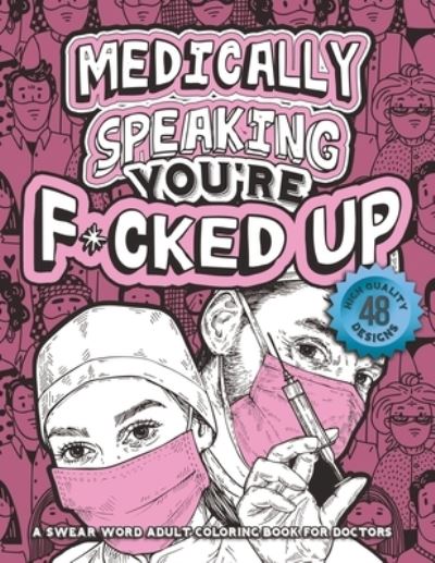 Cover for Black Feather Stationery · Medically Speaking You're F*cked Up (Paperback Book) (2020)