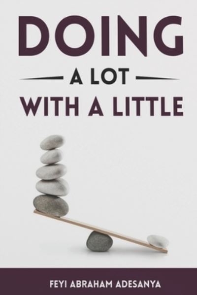 Cover for Feyi Abraham Adesanya · Doing a Lot with a Little (Paperback Book) (2020)