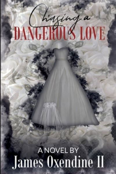 Cover for II James T Oxendine · Chasing a Dangerous Love (Paperback Bog) (2020)