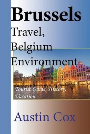 Cover for Austin Cox · Brussels Travel, Belgium Environment (Book) (2020)