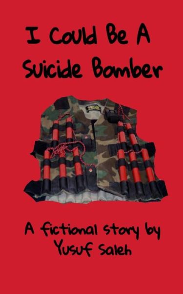 Cover for Yusuf Saleh · I Could Be A Suicide Bomber (Taschenbuch) (2020)