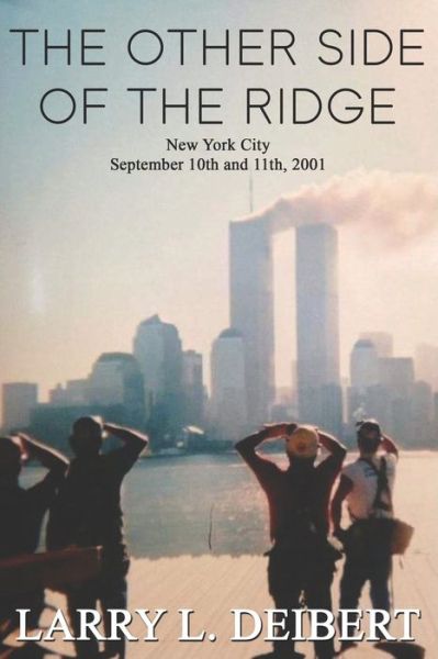 Cover for Larry L Deibert · The Other Side Of The Ridge New York City September 10th and 11th, 2001 (Paperback Book) (2020)