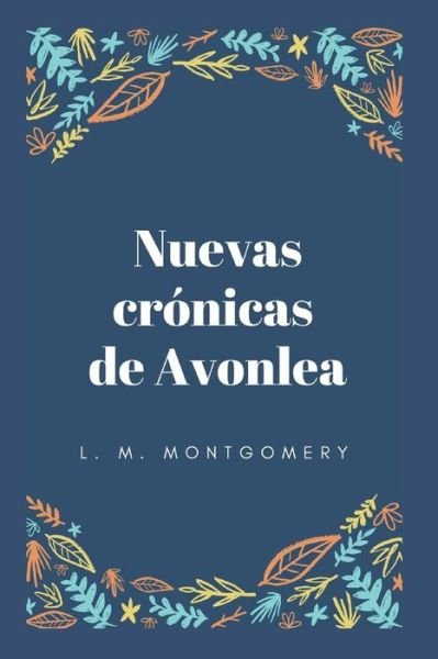 Nuevas cronicas de Avonlea - L M Montgomery - Bøker - Independently Published - 9798655433793 - 19. juni 2020
