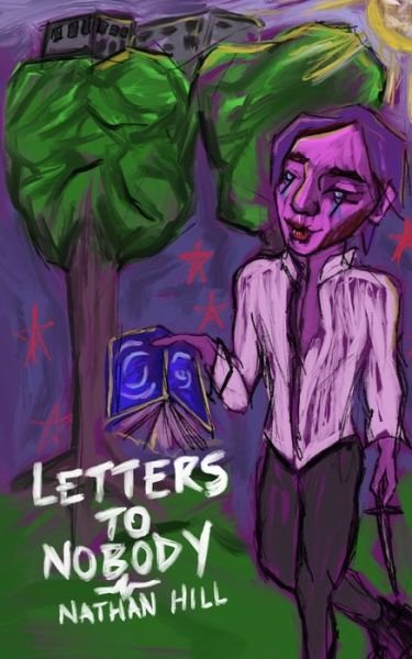 Letters to Nobody - Nathan Hill - Bücher - Independently Published - 9798671413793 - 1. August 2020