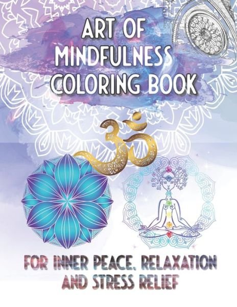 Cover for Mind Publishing · Art of Mindfulness Coloring Book For Inner Peace, Relaxation and Stress Relief (Taschenbuch) (2020)
