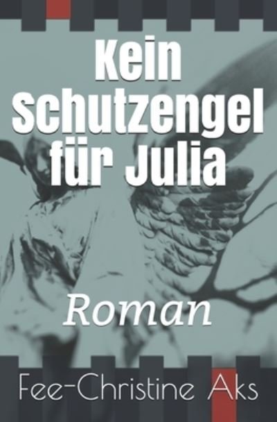 Cover for Fee-Christine Aks · Kein Schutzengel fur Julia (Pocketbok) (2021)