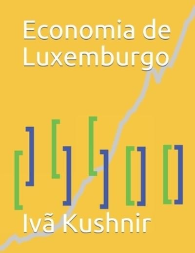 Cover for IVa Kushnir · Economia de Luxemburgo (Pocketbok) (2021)