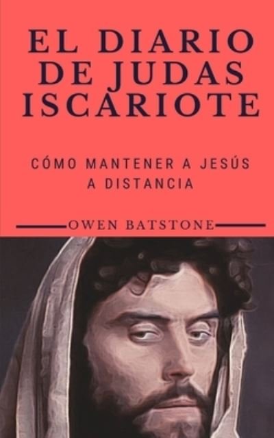 Cover for Owen Batstone · El Diario de Judas Iscariote (Paperback Book) (2021)