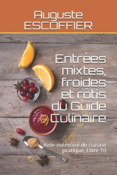 Cover for Auguste Escoffier · Entrees mixtes, froides et rotis du Guide Culinaire: Aide-memoire de cuisine pratique, Livre 10 (Paperback Book) (2021)