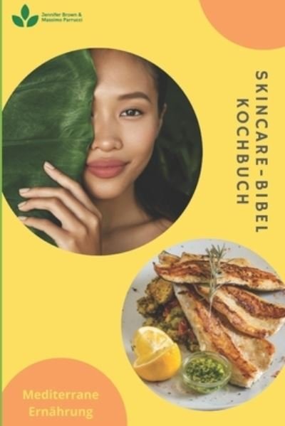 Cover for Jennifer Brown · Hautpflege-Bibel-Kochbuch - Mediterrane Ernährung (Paperback Book) (2021)