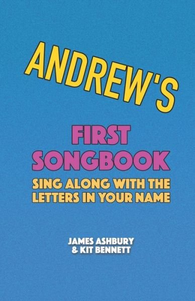 Andrew's First Songbook: Sing Along with the Letters in Your Name - Kit Bennett - Książki - Independently Published - 9798719375793 - 9 marca 2021