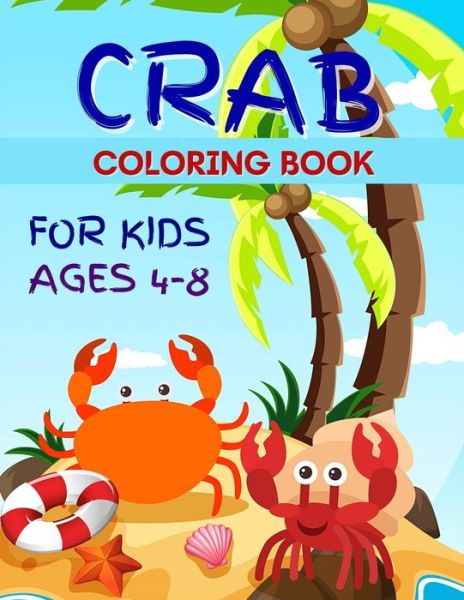 Cover for Salf Dill · Crab Coloring Book for Kids: Sea Crabs Coloring Book For Kids 2-6, 4-8 - 50 Fun Designs For Boys And Girls (Paperback Book) (2021)