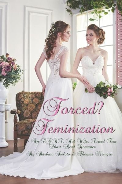 Cover for Thomas Newgen · Forced? Feminization: An LGBT, Hot Wife, Forced Fem, Short-Read Romance (Paperback Bog) (2021)