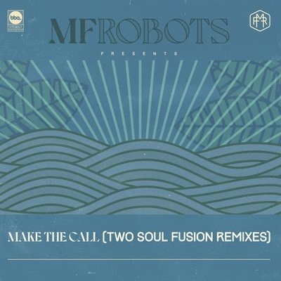 Make The Call - Two Soul Fusion Remixes - Mf Robots - Musik - BBE MUSIC - 0197188974794 - 18. August 2023