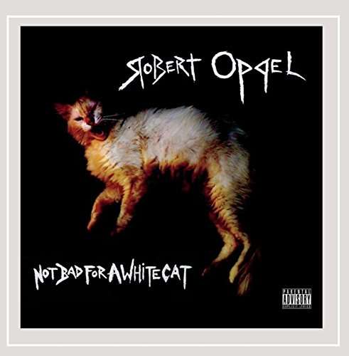 Not Bad for a White Cat - Robert Oppel - Música - Robert Oppel - 0752423760794 - 6 de octubre de 2014