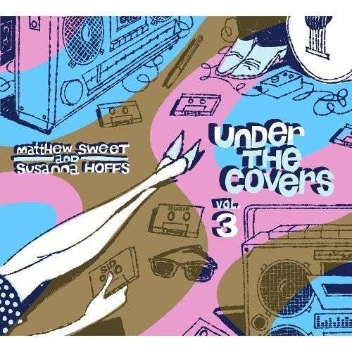 Cover for Sweet, Matthew / Hoffs, Susann · Under the Covers Vol 3 (CD) [Digipak] (2013)