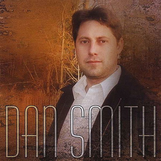 Dan Smith - Dan Smith - Music - CD Baby - 0837101286794 - March 25, 2008