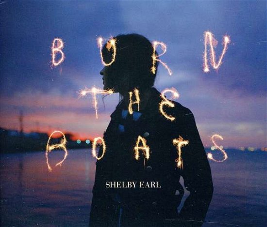 Cover for Shelby Earl · Burn The Boats (CD) (2011)