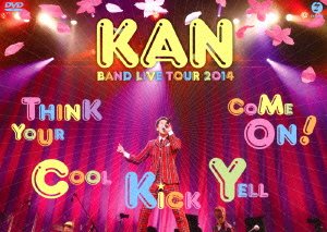Kan · Band Live Tour 2014 [think Your     Cool Kick Yell Come on !] (MDVD) [Japan Import edition] (2014)