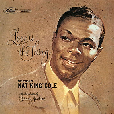 Love Is The Thing - Nat King Cole - Music - UNIVERSAL MUSIC JAPAN - 4988031524794 - October 19, 2022