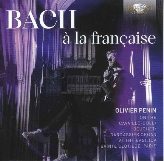 J.S. Bach A La Francaise - Olivier Penin - Music - BRILLIANT CLASSICS - 5028421972794 - May 10, 2024