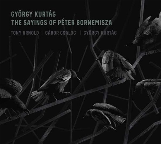 Cover for Arnold Tony &amp; Gábor Csalog &amp; György Kurtág · The Sayings of Péter Bornemisza (CD) (2022)