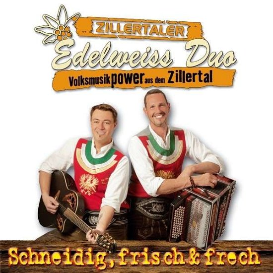 Schneidig Frisch & Frech - Zillertaler Edelweiss Duo - Musiikki - TYROLIS - 9003549530794 - tiistai 26. toukokuuta 2015