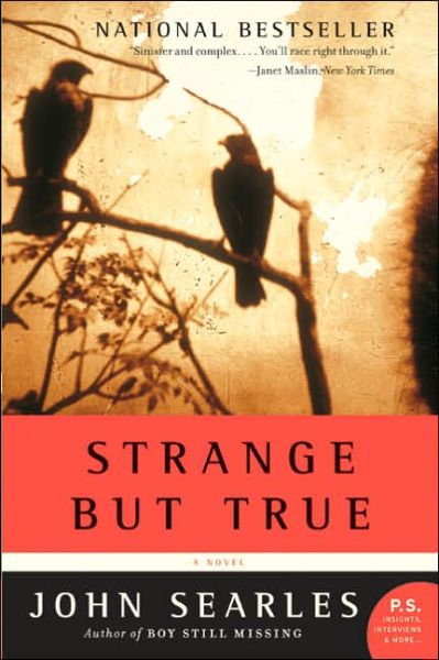 Strange but True: A Novel - John Searles - Books - HarperCollins - 9780060721794 - June 14, 2005