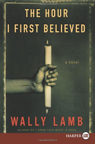 Cover for Wally Lamb · The Hour I First Believed Lp: a Novel (Paperback Book) (2008)