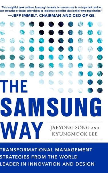 Cover for Jaeyong Song · The Samsung Way: Transformational Management Strategies from the World Leader in Innovation and Design (Hardcover Book) [Ed edition] (2014)