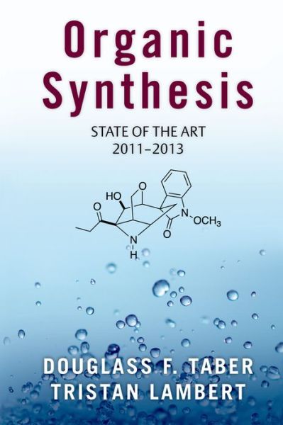 Cover for Taber, Douglass F. (Professor of Chemistry, Professor of Chemistry, University of Delaware) · Organic Synthesis: State of the Art 2011-2013 (Hardcover Book) (2014)