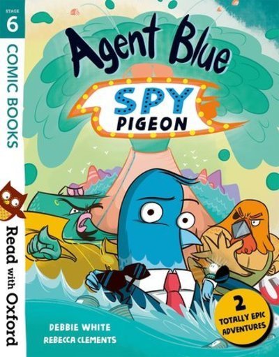 Cover for Debbie White · Read with Oxford: Stage 6: Comic Books: Agent Blue, Spy Pigeon - Read with Oxford (Paperback Book) (2019)