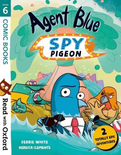 Read with Oxford: Stage 6: Comic Books: Agent Blue, Spy Pigeon - Read with Oxford - Debbie White - Bücher - Oxford University Press - 9780192769794 - 7. März 2019