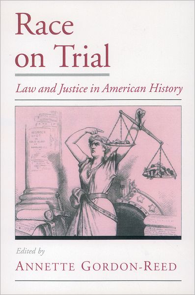 Race on Trial: Law and Justice in American History - Viewpoints on American Culture - Annette Gordon-reed - Livros - Oxford University Press Inc - 9780195122794 - 19 de setembro de 2002