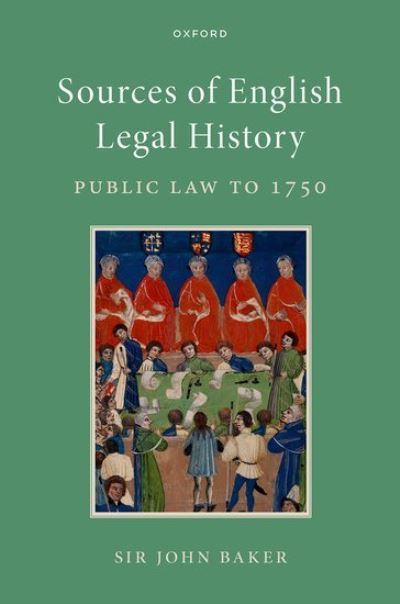 Cover for Baker, John (Downing Professor Emeritus of the Laws of England, Downing Professor Emeritus of the Laws of England, University of Cambridge) · Sources of English Legal History: Public Law to 1750 (Hardcover Book) [3 Revised edition] (2024)