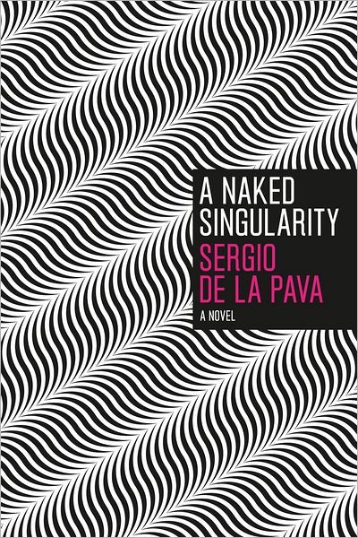 Cover for Sergio de la Pava · A Naked Singularity (Pocketbok) (2012)