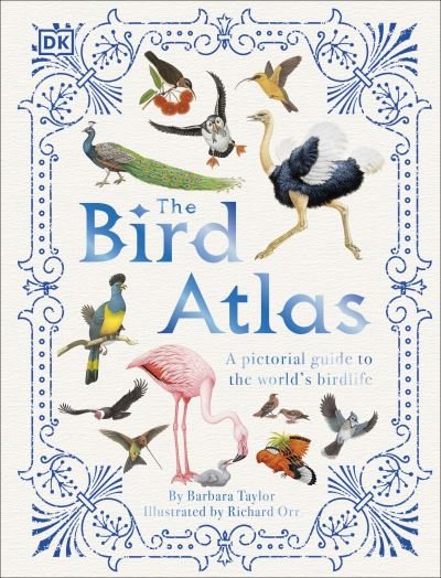 Cover for Barbara Taylor · The Bird Atlas: A Pictorial Guide to the World's Birdlife - DK Pictorial Atlases (Inbunden Bok) (2021)