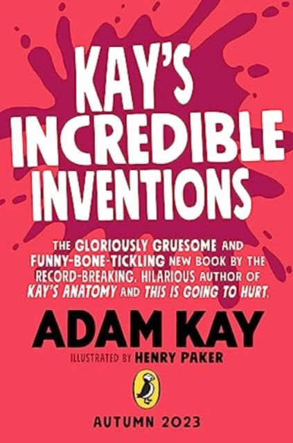 Cover for Adam Kay · Kay's Incredible Inventions: A fascinating and fantastically funny guide to inventions that changed the world (and some that definitely didn't) (Pocketbok) (2023)