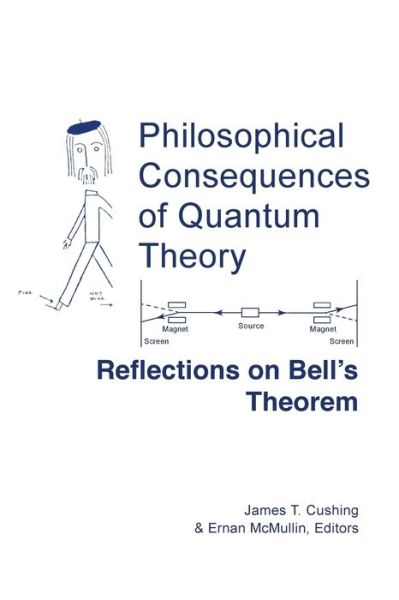 Cover for James T. Cushing · Philosophical Consequences of Quantum Theory: Reflections on Bell's Theorem - Studies in Science and the Humanities from the Reilly Center for Science, Technology, and Values (Paperback Book) (1992)
