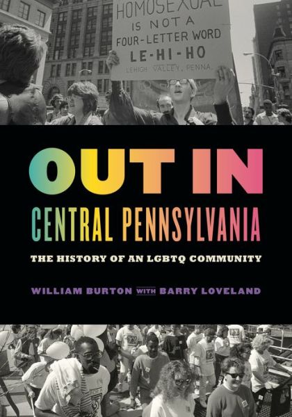 Out in Central Pennsylvania: The History of an LGBTQ Community - Keystone Books - William Burton - Książki - Pennsylvania State University Press - 9780271084794 - 22 czerwca 2020