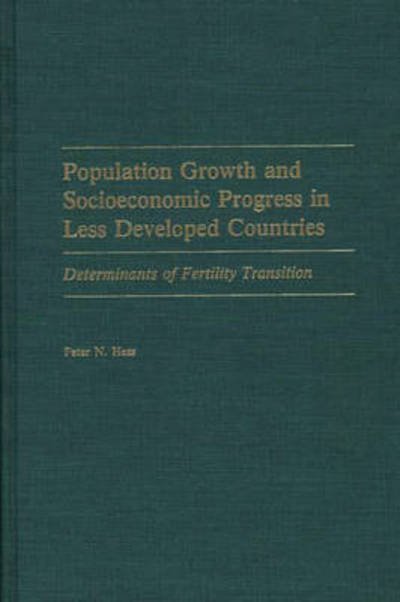 Cover for Peter Hess · Population Growth and Socioeconomic Progress in Less Developed Countries: Determinants of Fertility Transition (Hardcover Book) (1988)
